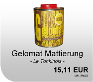 Le Tonkinois Gelomat Mattierung